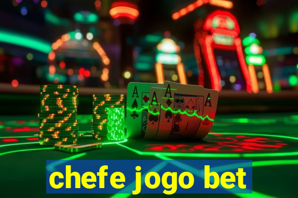 chefe jogo bet