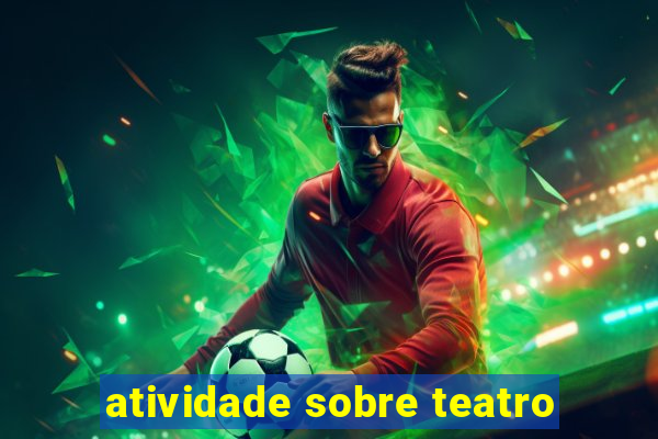 atividade sobre teatro