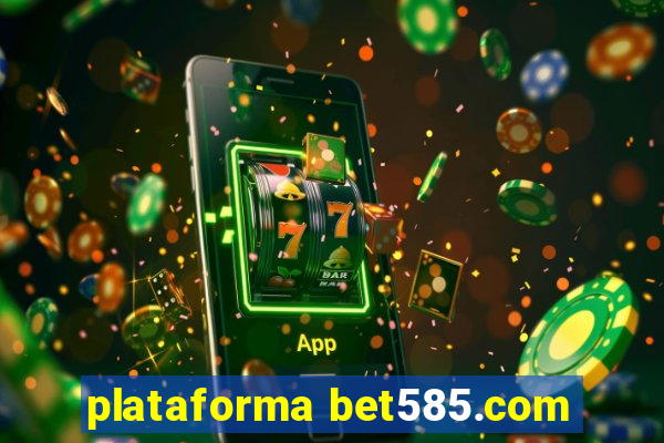 plataforma bet585.com