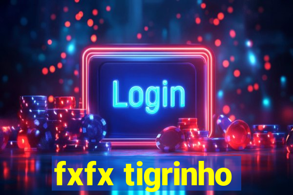 fxfx tigrinho