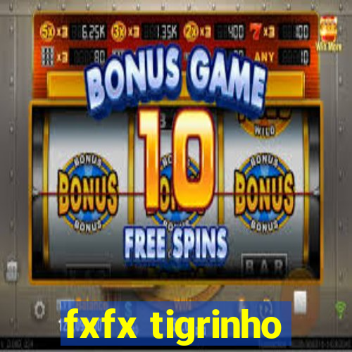 fxfx tigrinho