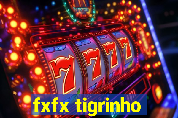 fxfx tigrinho