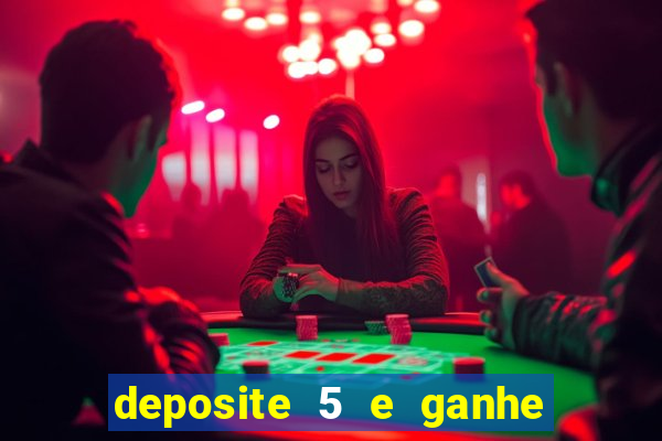 deposite 5 e ganhe 50 reais