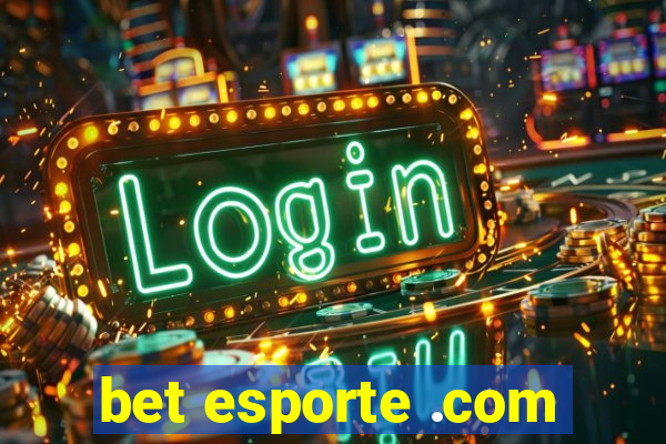 bet esporte .com