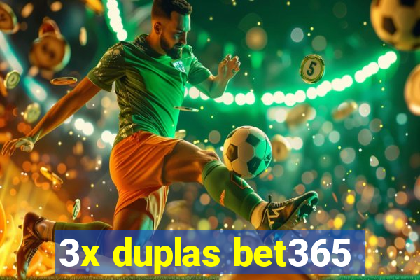 3x duplas bet365