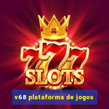 v68 plataforma de jogos