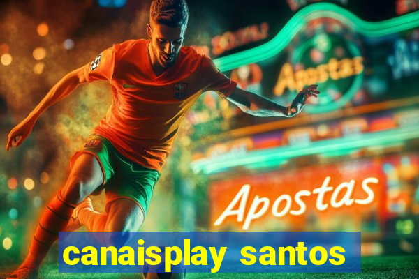 canaisplay santos