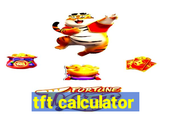 tft calculator