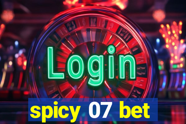 spicy 07 bet