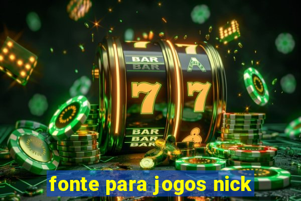 fonte para jogos nick