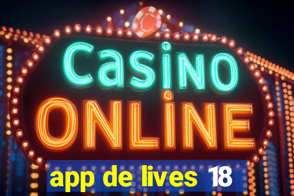 app de lives 18