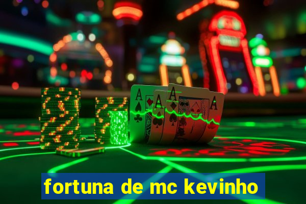 fortuna de mc kevinho