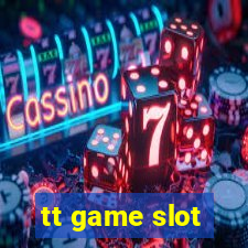 tt game slot