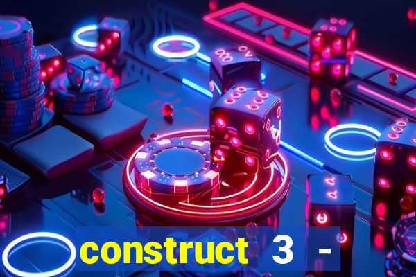 construct 3 - criar jogos