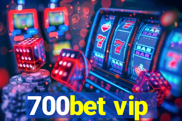 700bet vip