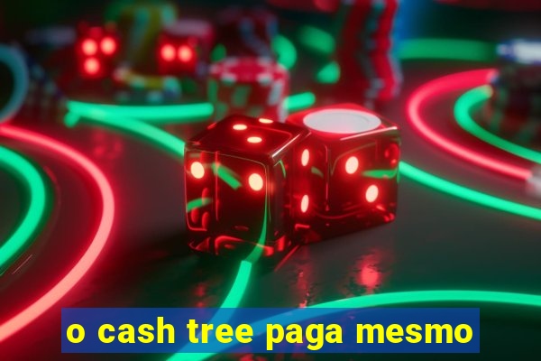 o cash tree paga mesmo