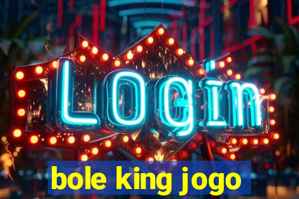 bole king jogo