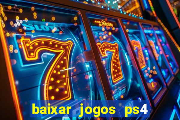 baixar jogos ps4 desbloqueado pkg