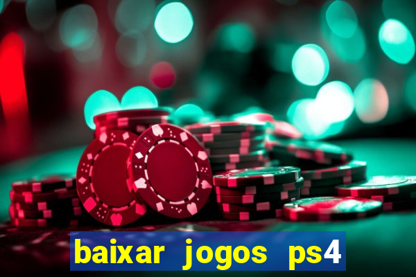 baixar jogos ps4 desbloqueado pkg