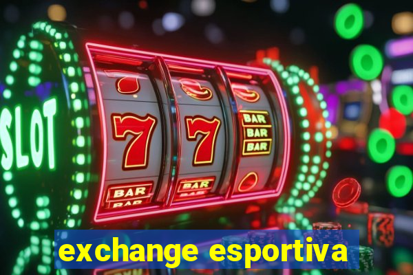 exchange esportiva