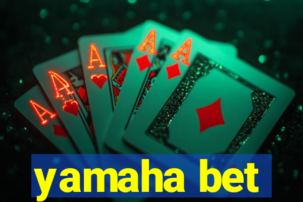 yamaha bet