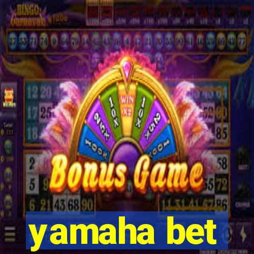 yamaha bet