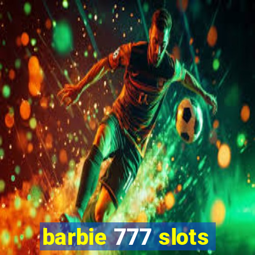 barbie 777 slots