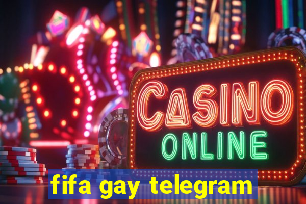 fifa gay telegram