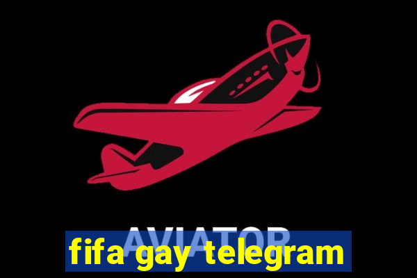 fifa gay telegram