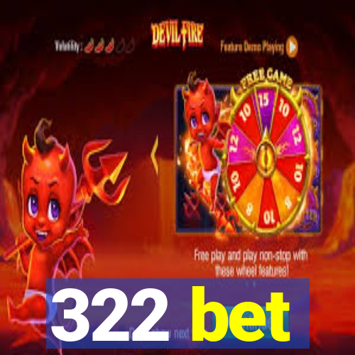 322 bet