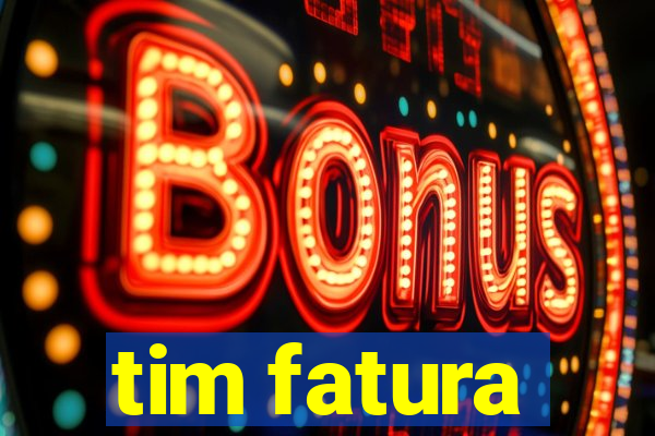 tim fatura