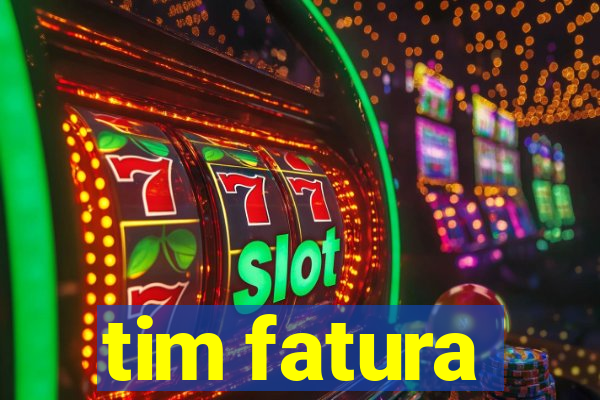 tim fatura