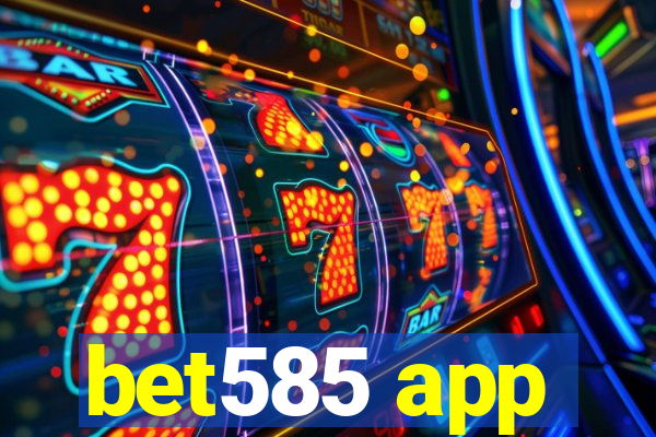 bet585 app