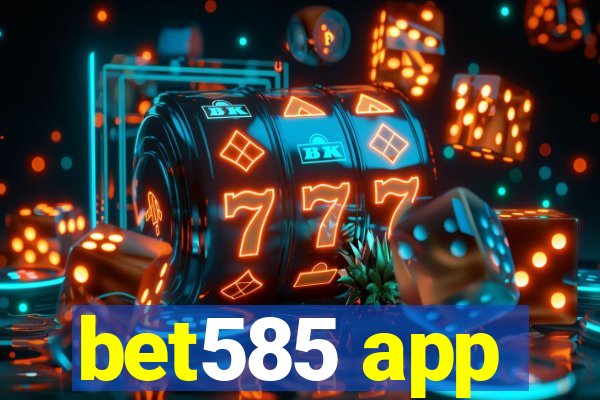 bet585 app