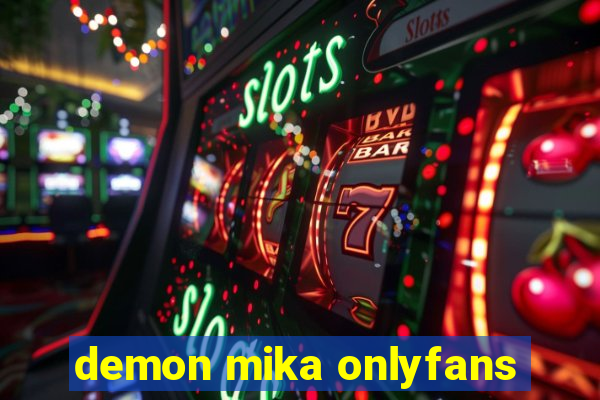 demon mika onlyfans