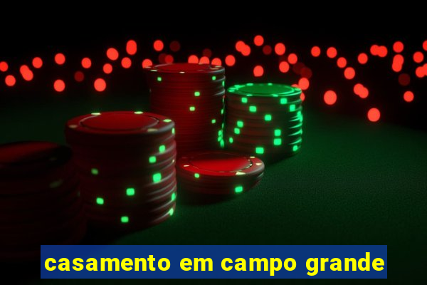 casamento em campo grande