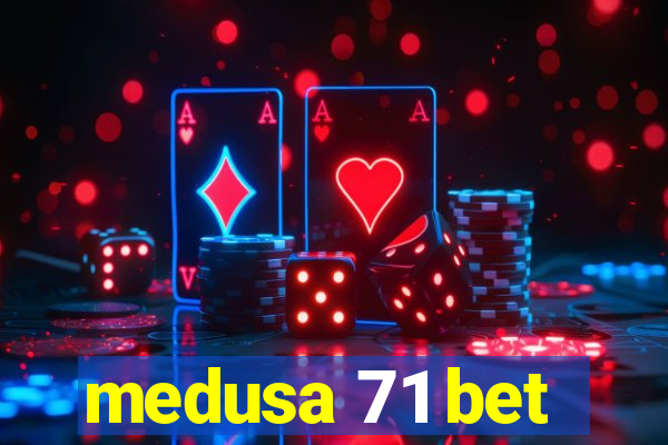 medusa 71 bet