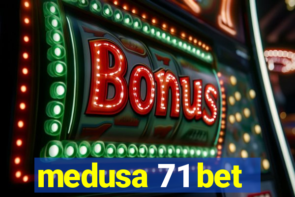 medusa 71 bet