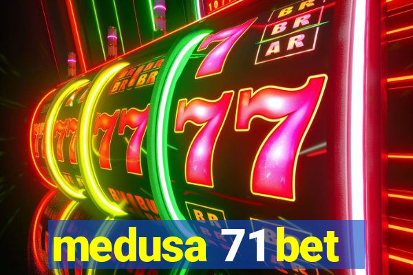 medusa 71 bet