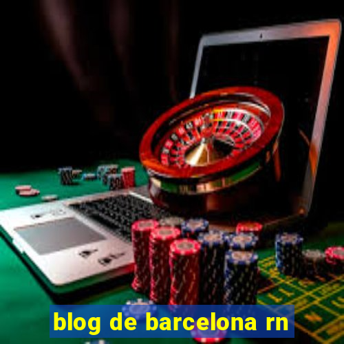 blog de barcelona rn