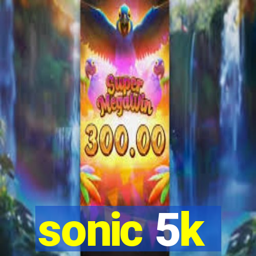 sonic 5k