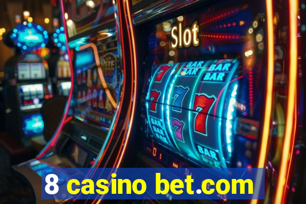 8 casino bet.com