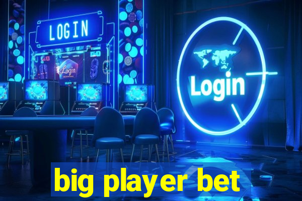 big player bet