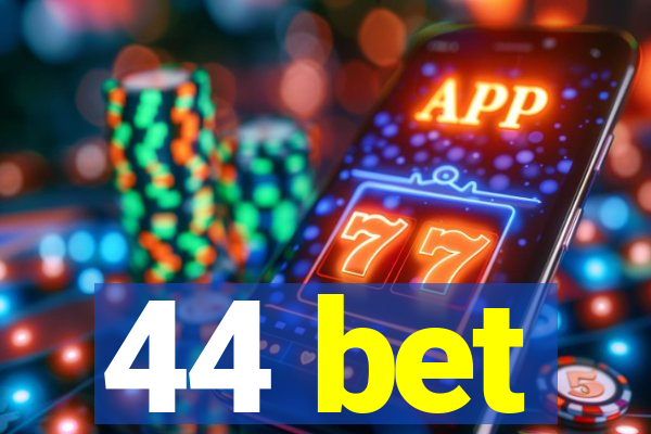 44 bet