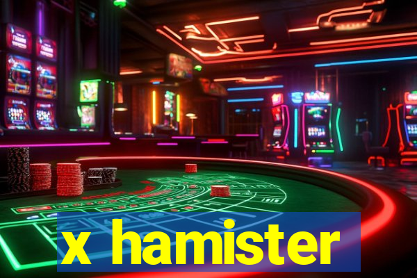 x hamister