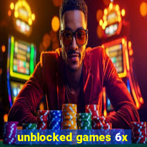 unblocked games 6x