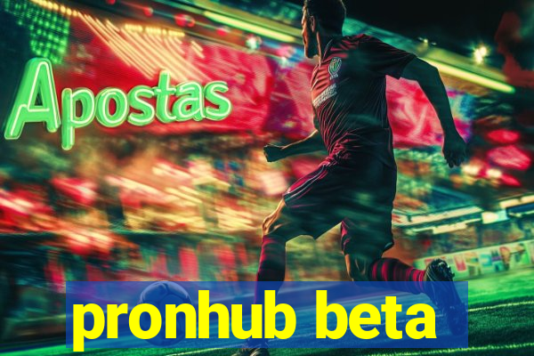 pronhub beta