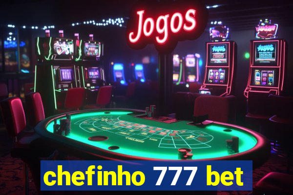 chefinho 777 bet