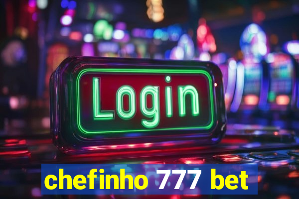 chefinho 777 bet