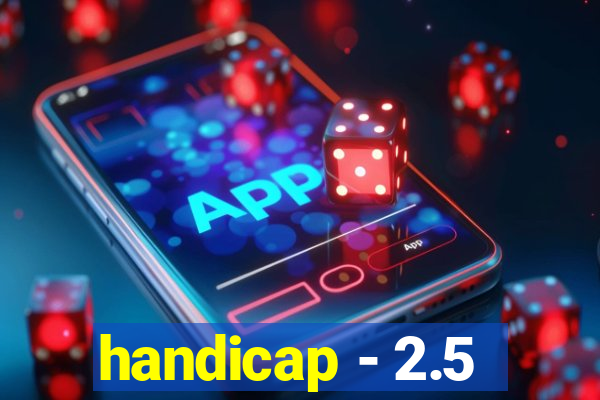 handicap - 2.5